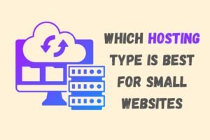 which-hosting-type-is-best-for-small-websites